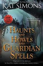 Haunts and Howls and Guardian Spells: Large Print Edition