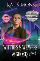 Witches and Weavers and Ghosts, Oh Boy: Large Print Edition
