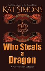 Who Steals a Dragon: A Pick Your Genre Collection