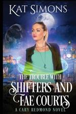 The Trouble with Shifters and Fae Courts