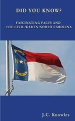 Did You Know: Fascinating Facts and the Civil War in North Carolina
