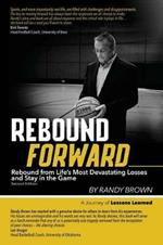Rebound Forward: Rebound from Life's Most Devastating Losses and Stay in the Game Second Edition
