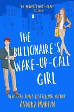 The Billionaire's Wake-Up-Call Girl: An enemies-to-lovers romantic comedy