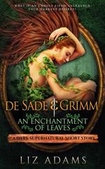 de Sade & Grimm, An Enchantment of Leaves