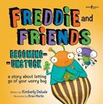 Freddie and Friends - Becoming Unstuck: A Story About Letting Go of Your Worry Bug