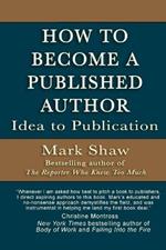 How to Become a Published Author: Idea to Publication