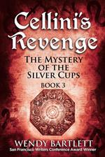 Cellini's Revenge: The Mystery of the Silver Cups, Book 3