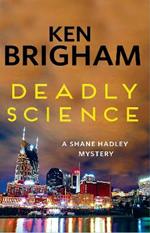 Deadly Science: A Shane Hadley Mystery