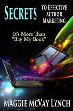 Secrets to Effective Author Marketing: It's More Than Buy My Book