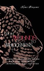 From Wounds to Wholeness