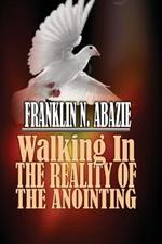 Walking in the Reality of the Anointing: The Holy Spirit