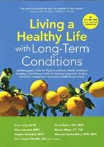 Living a Healthy Life with Long-Term Conditions: Self-Management Skills for Physical and Mental Health Conditions including Heart Disease, Arthritis, Diabetes, Depression, Asthma, Bronchitis, Emphysema, Coronavirus (COVID-19) and Others