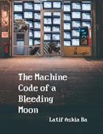 The Machine Code of the Bleeding Moon