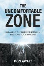 The Uncomfortable Zone: Breaking the Barrier Between You and Your Dreams