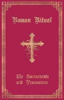 The Roman Ritual: Volume I: Sacraments and Processions