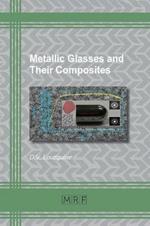 Metallic Glasses and Their Composites