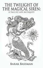 The Twilight of the Magical Siren: A Tale of Late Antiquity