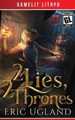 2 Lies, 2 Thrones: A Gamelit/LitRPG Adventure