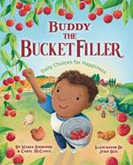 Buddy The Bucket Filler: Daily Choices for Happiness