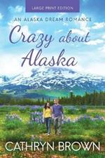 Crazy About Alaska: Large Print