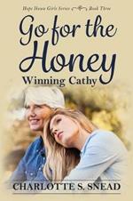 Go for the Honey: Winning Cathy: The Hope House Girl Series Book Three
