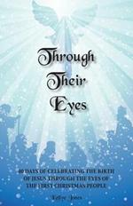 Through Their Eyes: 40 Days of Celebrating the Birth of Jesus Through the Eyes of the First Christmas People