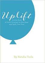 Uplift: A Little Book of God's Promises to Give Hope and Uplift Your Soul