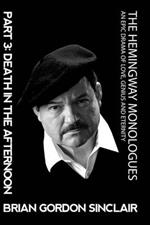 The Hemingway Monologues: An Epic Drama of Love, Genius and Eternity