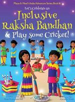 Let's Celebrate an Inclusive Raksha Bandhan & Play some Cricket! (Maya & Neel's India Adventure Series Book 16)