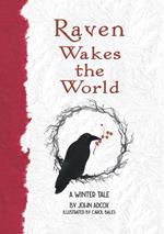 Raven Wakes the World: A Winter Tale