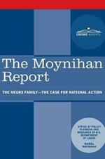 The Moynihan Report: The Negro Family - The Case for National Action