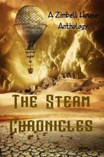 The Steam Chronicles: A Zimbell House Anthology