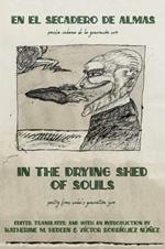 In the Drying Shed of Souls / En al Secadoro de Almas: Poetry from Cuba's Generation Zero / Poesia Cubana de la Generacion Cero