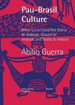 Pau-Brasil Culture When L?cio Costa met M?rio de Andrade, Oswald de Andrade and Tarsila do Amaral