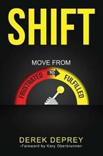 Shift: Move from Frustrated to Fulfilled