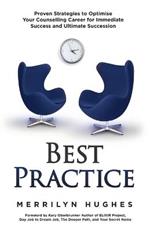 Best Practice: Proven Strategies to Optimise Your Counselling Career for Immediate Success and Ultimate Succession