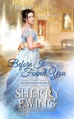 Before I Found You: A Regency Romance