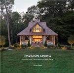 Pavilion Living: Architecture, Patronage, and Well-Being (Hardcover in clamshell box)