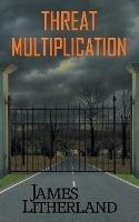 Threat Multiplication (Slowpocalypse, Book 2)