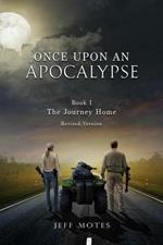 Once Upon an Apocalypse: Book 1 - The Journey Home - Revised Edition