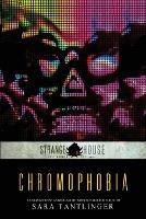 Chromophobia: A Strangehouse Anthology by Women in Horror