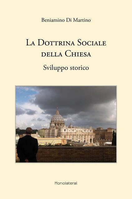 La Dottrina Sociale della Chiesa. Sviluppo Storico - Beniamino Di Martino - ebook