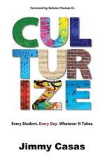 Culturize: Every Student. Every Day. Whatever it Takes.