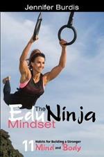 The EduNinja Mindset: 11 Habits for Building a Stronger Mind and Body