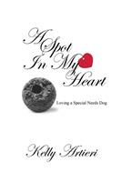 A Spot in My Heart: Loving a Special Needs Dog