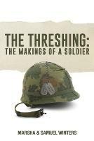 The Threshing: The Makings of a Soldier