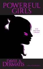 Powerful Girls: A YA Short Story Collection