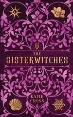 The Sisterwitches: Book 6