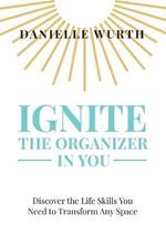 Ignite the Organizer in You