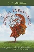 Losing Everything: A Family's Journey with Alzheimer's Disease